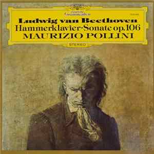 Ludwig Van Beethoven – Maurizio Pollini - Hammerklavier-Sonate Op. 106 Mp3