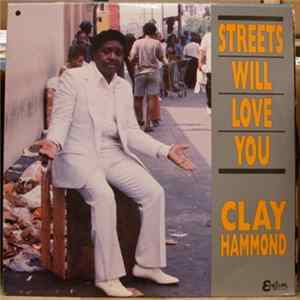 Clay Hammond - Streets Will Love You Mp3