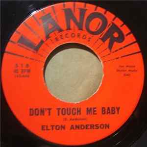 Elton Anderson - Don't Touch Me Baby / Bye Bye Little Angel Mp3