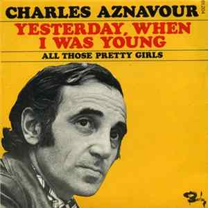 Charles Aznavour - Yesterday, When I Was Young Mp3