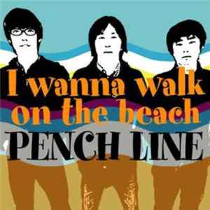 Pench Line - I Wanna Walk On The Beach Mp3