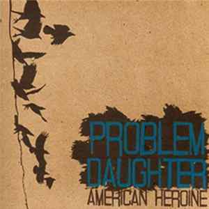 Problem Daughter - American Heroine (2009) Mp3
