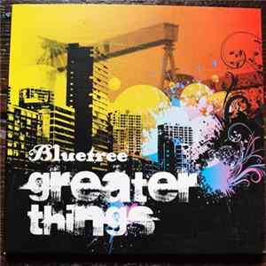 Bluetree - Greater Thngs Mp3