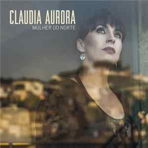 Claudia Aurora - Mulher Do Norte Mp3