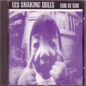 Les Shaking Dolls - God Is God Mp3