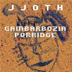 jjoth - Gambarbozia Porridge Mp3