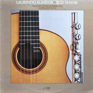 Laurindo Almeida, Bud Shank - Selected Classical Works For Guitar And Flute Mp3