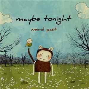 Maybe Tonight - Weird Past Mp3