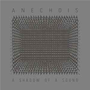 Anechois - A Shadow Of A Sound Mp3