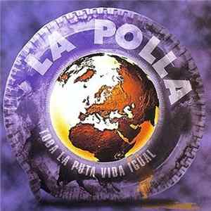 La Polla - Toda La Puta Vida Igual Mp3