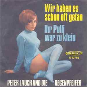 Peter Lauch Und Die Regenpfeifer - Wir Haben Es Schon Oft Getan / Ihr Pulli War Zu Klein Mp3
