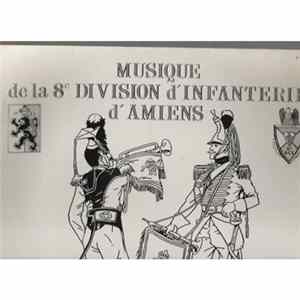 Musique de la 8e Division D'Infanterie D'Amiens - Musique de la 8e Division D'Infanterie D'Amiens Mp3