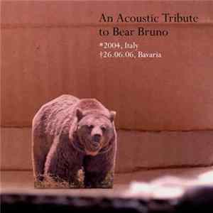 Various - An Acoustic Tribute To Bear Bruno (*2004, Italy - †26.06.06, Bavaria) Mp3