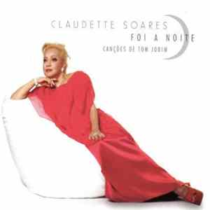 Claudette Soares - Foi A Noite (Canções de Tom Jobim) Mp3