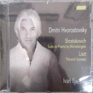 Dmitri Hvorostovsky, Dmitri Shostakovich, Franz Liszt, Ivari Ilja - Suite On Poems By Michelangelo Buonarroti / 3 Sonetti Del Petrarca Mp3