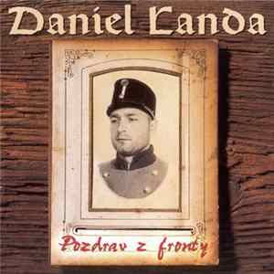 Daniel Landa - Pozdrav Z Fronty Mp3