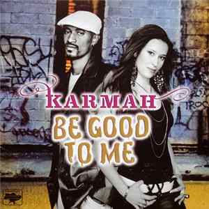 Karmah - Be Good To Me Mp3