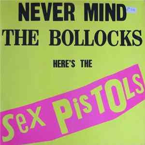 Sex Pistols - Never Mind The Bollocks Here's The Sex Pistols Mp3