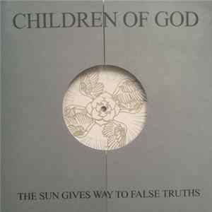 Children Of God - The Sun Gives Way To False Truths Mp3