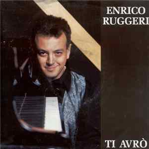Enrico Ruggeri - Ti Avrò Mp3