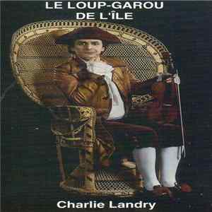 Charlie Landry - Le Loup-Garou De L'Île Mp3