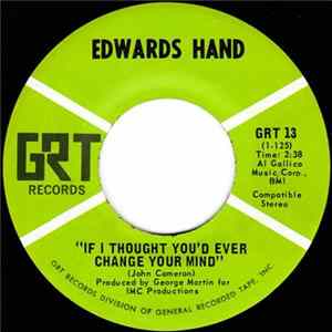 Edwards Hand - If I Thought You'd Ever Change Your Mind Mp3