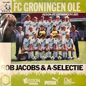 Rob Jacobs & A-Selectie - FC Groningen Olé / Aegon - FC Groningen Lied Mp3