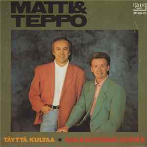 Matti Ja Teppo - Täyttä Kultaa / Rakkautemme Kestää Mp3