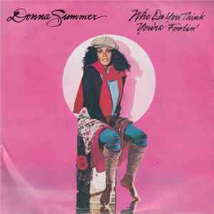 Donna Summer - Who Do You Think You're Foolin' Mp3