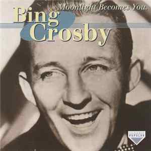 Bing Crosby - Moonlight Becomes You Mp3