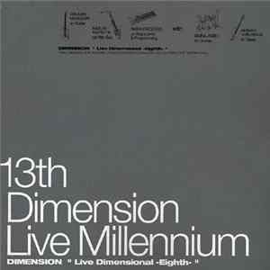 Dimension - 13th Dimension Live Millennium "Live Dimensional -Eighth-" Mp3