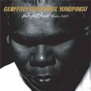 Geoffrey Gurrumul Yunupingu - Wiyathul Mp3