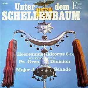 Heeresmusikkorps 6, Hbg Und Spielleute Der 6. Pz. - Gren. Division Leitung Major J. Schade - Unter Dem Schellenbaum Mp3