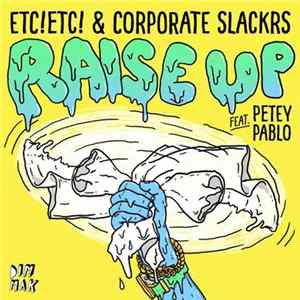 ETC!ETC! & Corporate Slackrs Feat. Petey Pablo - Raise Up Mp3