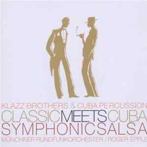 Klazz Brothers & Cuba Percussion / Münchner Rundfunkorchester / Roger Epple - Classic Meets Cuba - Symphonic Salsa Mp3