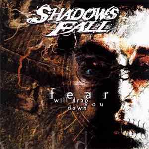Shadows Fall - Fear Will Drag You Down Mp3