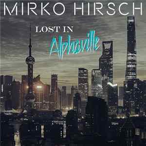 Mirko Hirsch - Lost In Alphaville Mp3