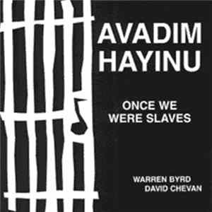 Warren Byrd, David Chevan - Avadim Hayinu (Once We Were Slaves) Mp3