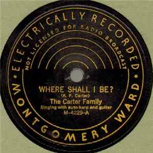 The Carter Family - Where Shall I Be? / When The World's On Fire Mp3