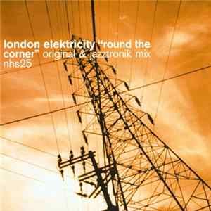 London Elektricity - Round The Corner (Original & Jazztronik Mix) Mp3