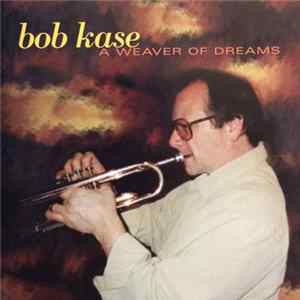 Bob Kase - A Weaver Of Dreams Mp3