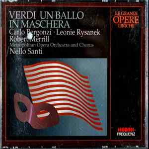 Verdi - Carlo Bergonzi, Leonie Rysanek, Robert Merrill, The Metropolitan Opera Orchestra And Chorus, Nello Santi - Un Ballo In Maschera Mp3