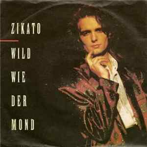 Zikato - Wild Wie Der Mond Mp3