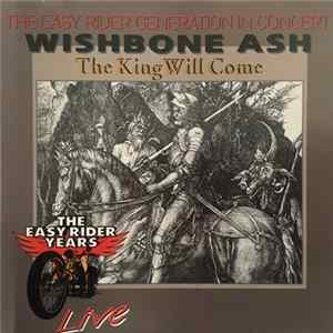 Wishbone Ash - The King Will Come - The Easy Rider Generation In Concert Mp3