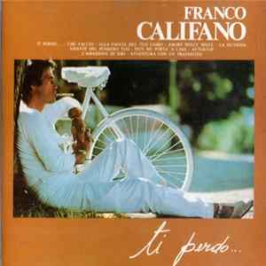 Franco Califano - Ti Perdo... Mp3