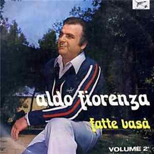 Aldo Fiorenza - Fatte Vasà Volume 2° Mp3