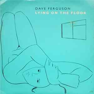 Dave Ferguson - Lying On The Floor Mp3
