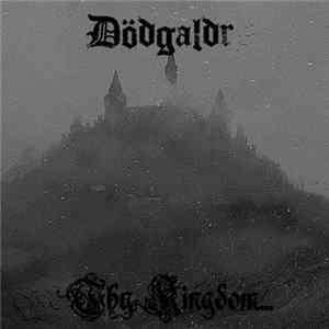 Dödgaldr - Thy Kingdom​.​.​. Mp3