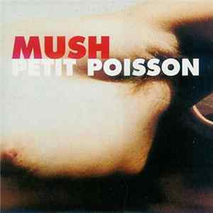 Mush - Petit Poisson Mp3