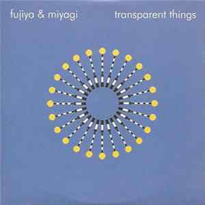 Fujiya • Miyagi - Transparent Things Mp3
